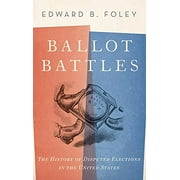 Pre-Owned Ballot Battles: The History of Disputed Elections in the United States (Hardcover) 0190235276 9780190235277