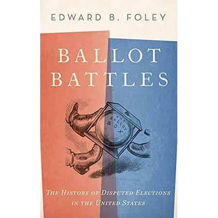 Pre-Owned Ballot Battles: The History of Disputed Elections in the United States (Hardcover) 0190235276 9780190235277