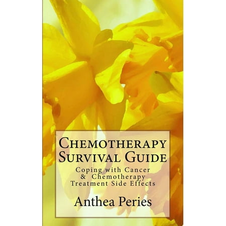 Chemotherapy Treatments - Chemotherapy Survival Guide: Coping with Cancer & Chemotherapy Treatment Side Effects - eBook