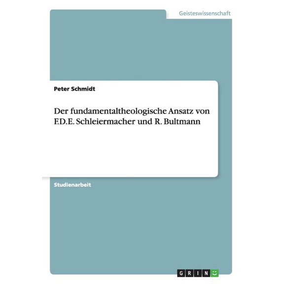 Der fundamentaltheologische Ansatz von F.D.E. Schleiermacher und R. Bultmann