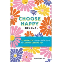 Choose Happy Journal: 52 Weeks of Guided Reflections to Cultivate Genuine Joy, (Paperback)