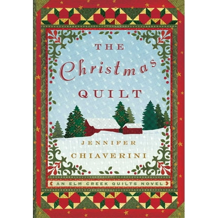 The Christmas Quilt : An Elm Creek Quilts Novel