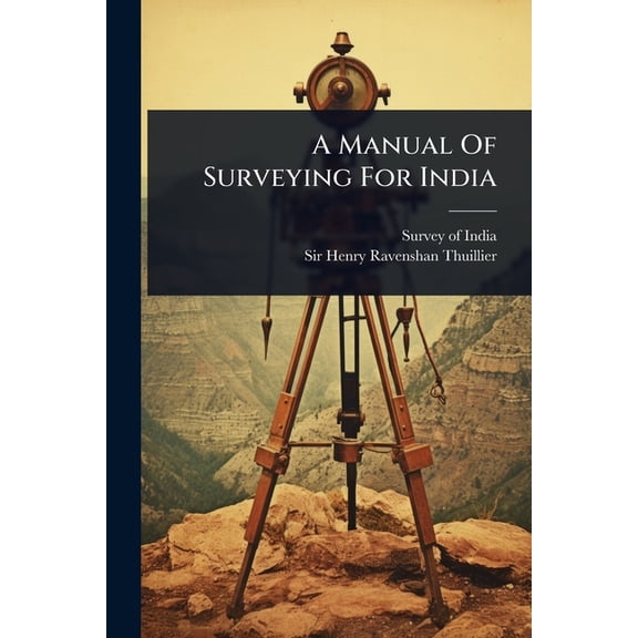 A Manual Of Surveying For India, (Paperback)