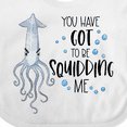 thumbnail image 4 of Inktastic You Have Got to Be Squidding Me Funny Squid Boys or Girls Baby Bib, 4 of 4