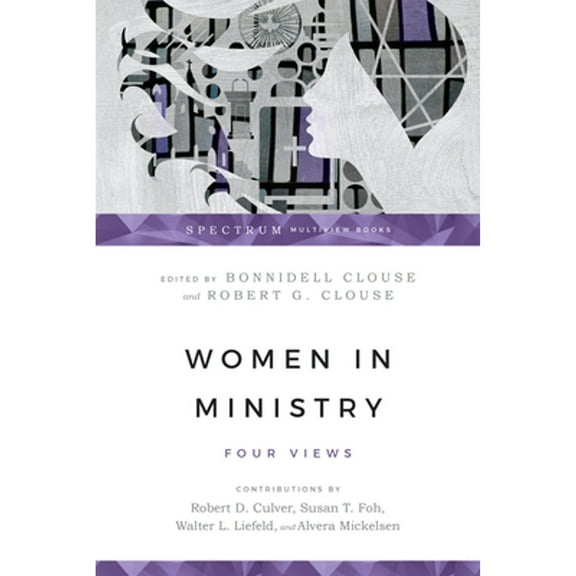 Pre-Owned Women in Ministry: Four Views (Paperback) by Robert Culver, Susan T Foh, Walter L Liefeld