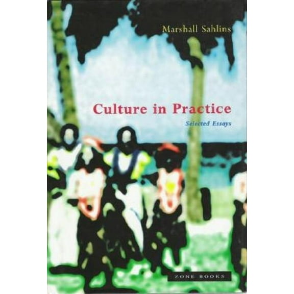 Culture in Practice: Selected Essays, (Paperback)