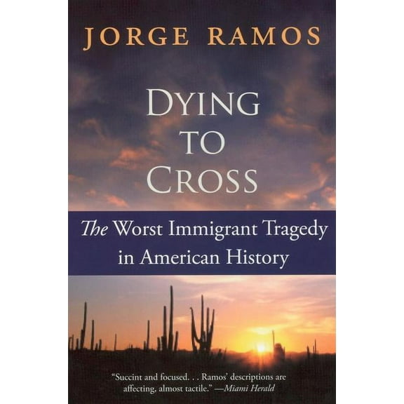 Dying to Cross: The Worst Immigrant Tragedy in American History, (Paperback)