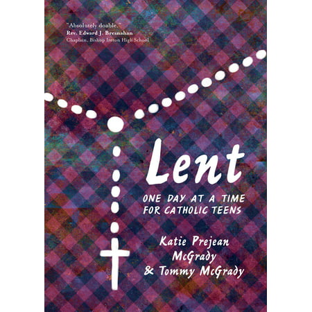 Lent : One Day at a Time for Catholic Teens (Dynamic Catholic Best Lent Ever)