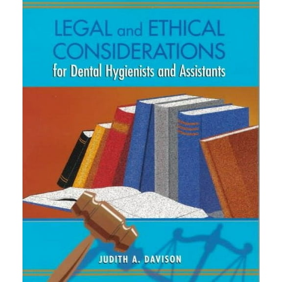 Legal and Ethical Considerations for Dental Hygienists and Assistants (Paperback)