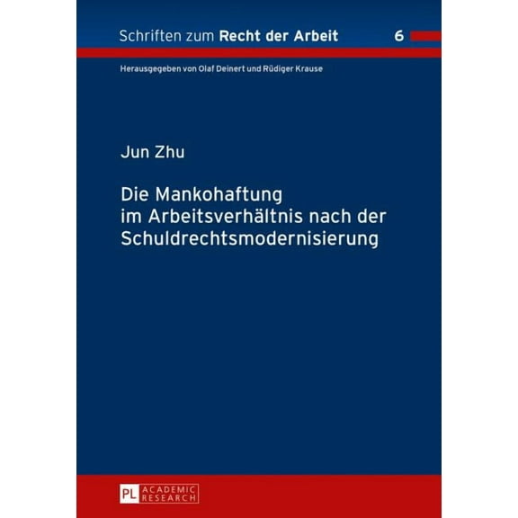 Schriften Zum Recht der Arbeit Die Mankohaftung im Arbeitsverhaeltnis nach der Schuldrechtsmodernisierung, Book 6, (Hardcover)