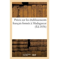 Sciences Sociales: Précis Sur Les Établissements Français Formés À Madagascar (Paperback)