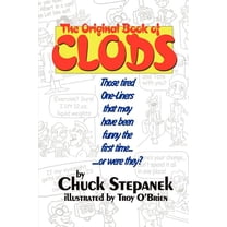 The Original Book of Clods: Those Tired One-Liners That May Have Been Funny the First Time... ...or Were They?, (Paperback)