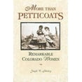thumbnail image 1 of Pre-Owned More Than Petticoats: Remarkable Colorado Women (Paperback) 0762712694 9780762712694, 1 of 1