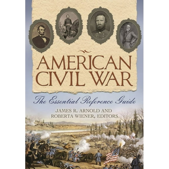 American Civil War: The Essential Reference Guide, (Hardcover)