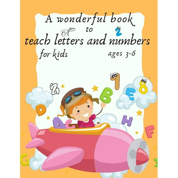 A wonderful book to teach letters and numbers for kids ages 3-6 (Paperback)
