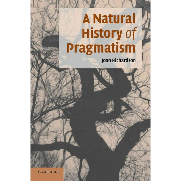 Cambridge Studies in American Literature A Natural History of Pragmatism: The Fact of Feeling from Jonathan Edwards to Gertrude Stein, Book 152, (Paperback)
