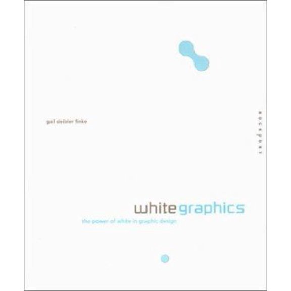 Pre-Owned White Graphics: The Power of White in Graphic Design (Hardcover) 1564967247 9781564967244