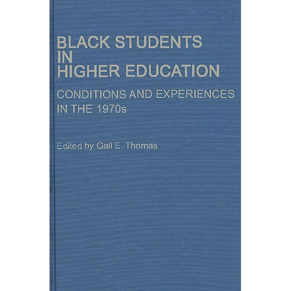 Contributions to the Study of Education Black Students in Higher Education: Conditions and Experiences in the 1970s, Book 1, (Hardcover)