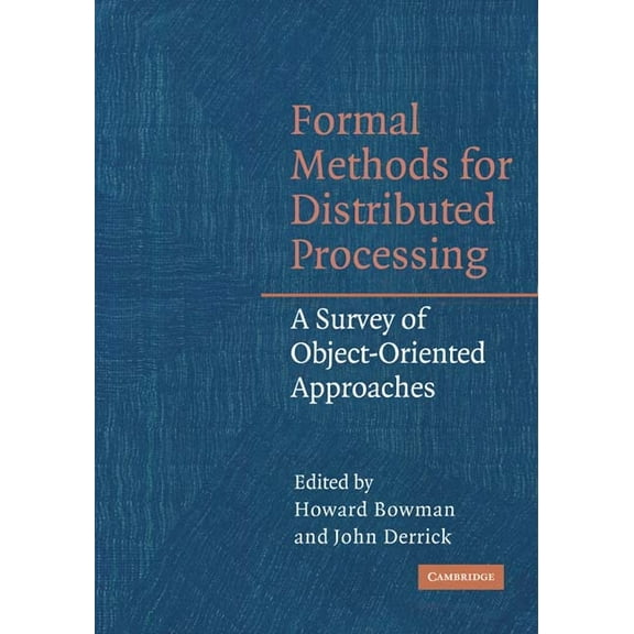 Formal Methods for Distributed Processing: A Survey of Object-Oriented Approaches, (Hardcover)
