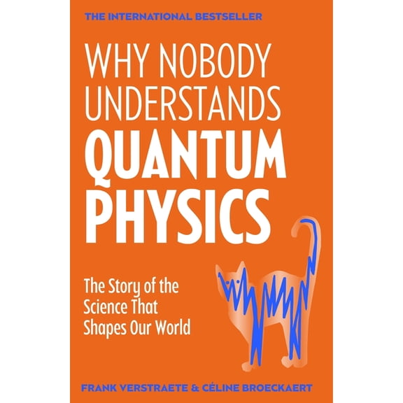 Why Nobody Understands Quantum Physics: The Story of the Science That Shapes Our World, (Paperback)