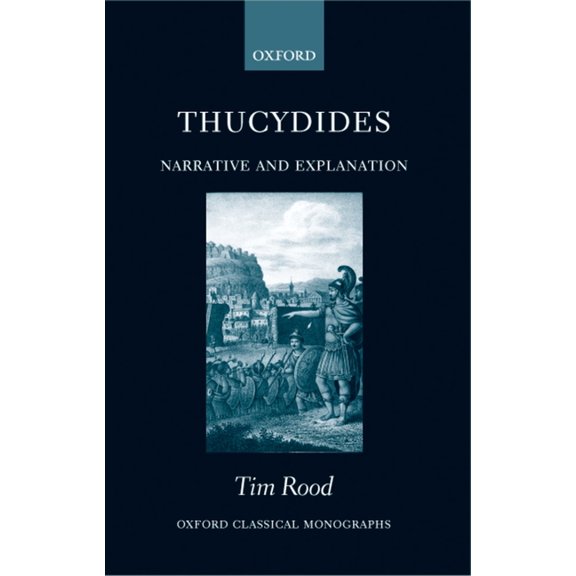 Oxford Classical Monographs Thucydides: Narrative and Explanation, (Paperback)
