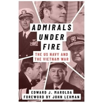 Peace and Conflict Admirals Under Fire: The U.S. Navy and the Vietnam War, (Paperback)