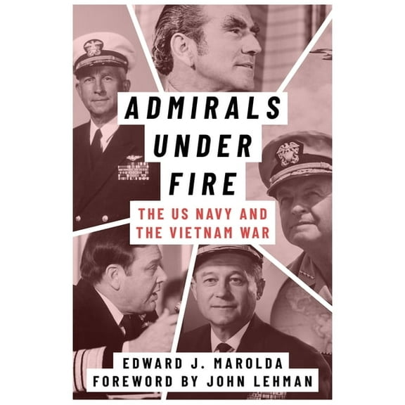 Peace and Conflict Admirals Under Fire: The U.S. Navy and the Vietnam War, (Paperback)