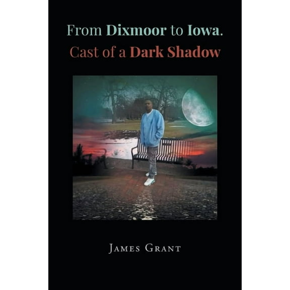 From Dixmoor to Iowa. Cast of a dark shadow (Paperback)