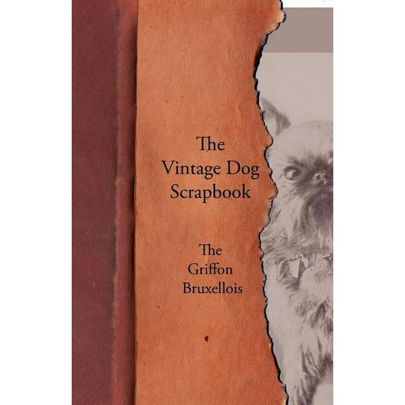 The Vintage Dog Scrapbook - The Griffon Bruxellois (Paperback)