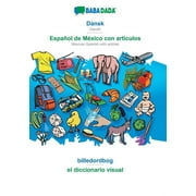 BABADADA, Dansk - Espaol de Mxico con articulos, billedordbog - el diccionario visual : Danish - Mexican Spanish with articles, visual dictionary (Paperback)