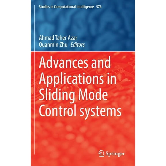 Studies in Computational Intelligence Advances and Applications in Sliding Mode Control Systems, Book 576, (Hardcover)
