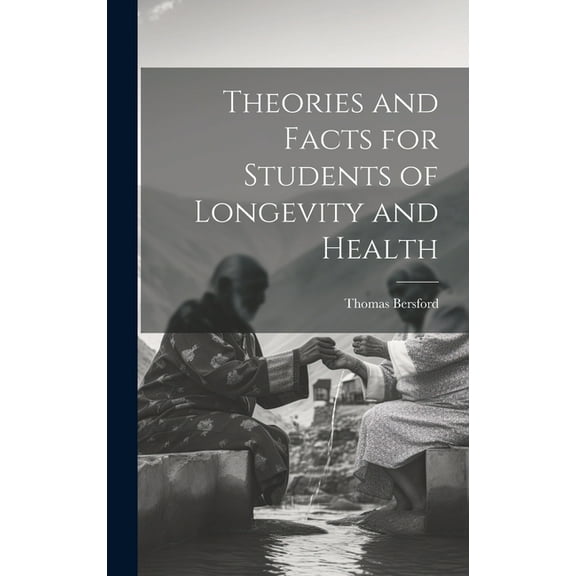 Theories and Facts for Students of Longevity and Health (Hardcover)