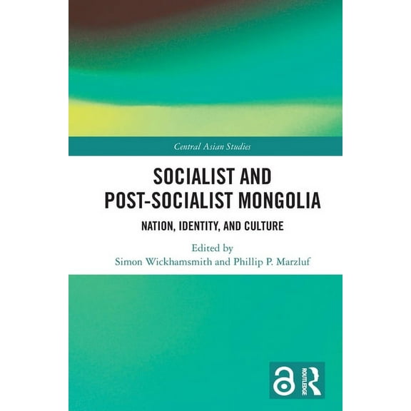Central Asian Studies Socialist and Post-Socialist Mongolia: Nation, Identity, and Culture, (Paperback)