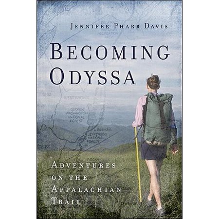 Becoming Odyssa : Adventures on the Appalachian (Best Appalachian Trail Guide)