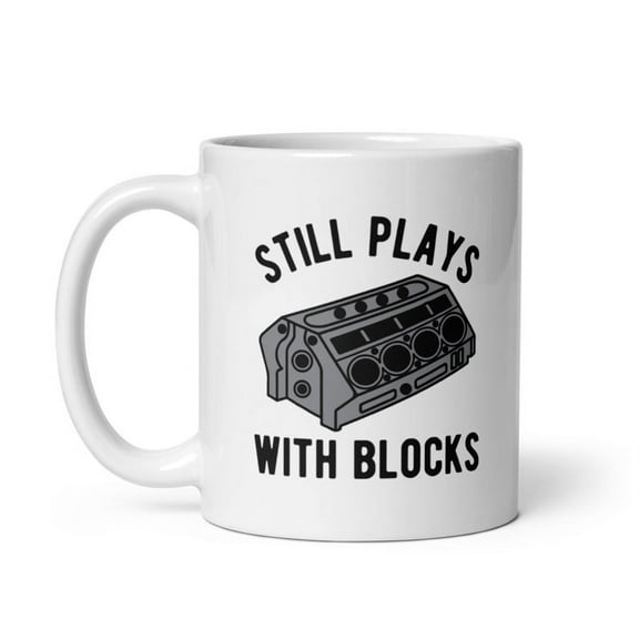 Still Plays With Blocks Mug Funny Car Mechanic Racing Garage Novelty Cup