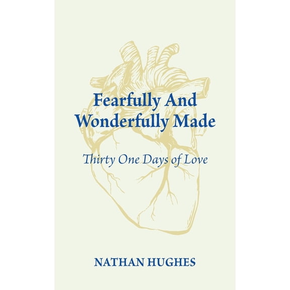 Fearfully And Wonderfully Made: Thirty One Days of Love, (Paperback)