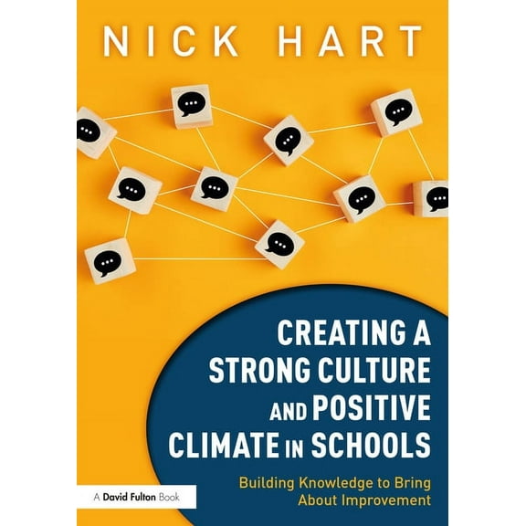 Creating a Strong Culture and Positive Climate in Schools: Building Knowledge to Bring About Improvement, (Paperback)