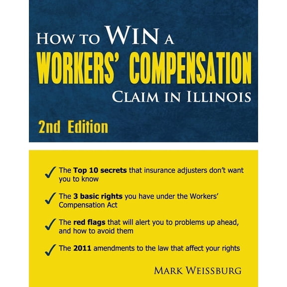 How to Win a Workers' Compensation Claim in Illinois, 2nd Edition (Paperback)