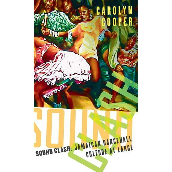 Sound Clash: Jamaican Dancehall Culture at Large, (Hardcover)