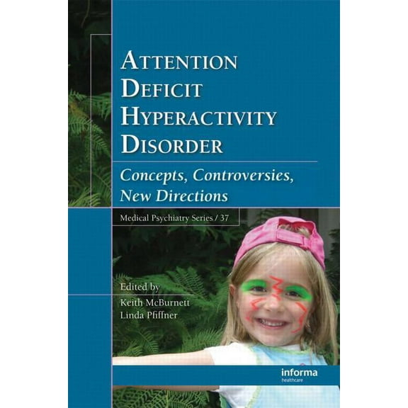 Medical Psychiatry Attention Deficit Hyperactivity Disorder: Concepts, Controversies, New Directions, Book 37, (Hardcover)