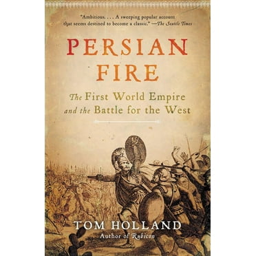 Persian Fire: The First World Empire and the Battle for the West, (Paperback)
