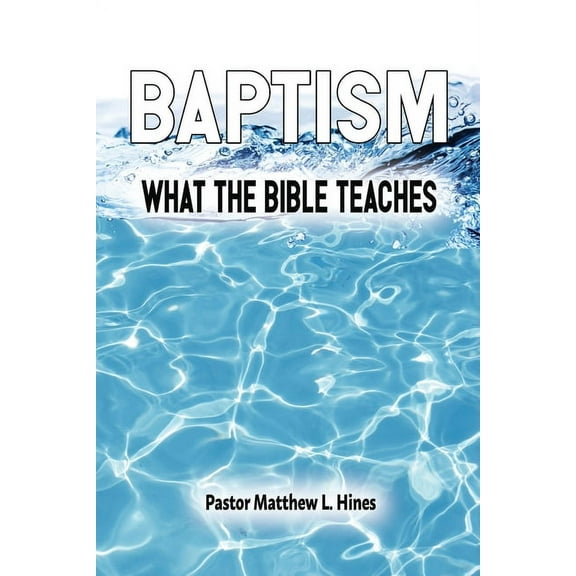 Baptism: What the Bible Teaches, (Paperback)