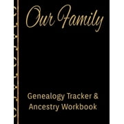 Our Family Genealogy Tracker & Ancestry Workbook: Research Family Heritage and Track Ancestry in this Genealogy Workbook 8x10 � 90 Pages (Paperback)