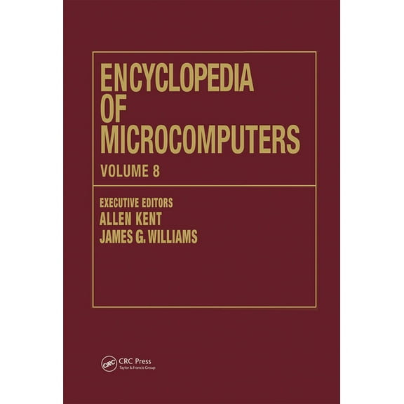 Microcomputers Encyclopedia Encyclopedia of Microcomputers: Volume 8 - Geographic Information System to Hypertext, (Hardcover)