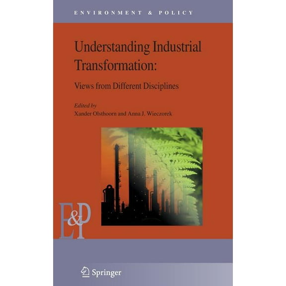 Environment & Policy Understanding Industrial Transformation: Views from Different Disciplines, Book 44, (Hardcover)