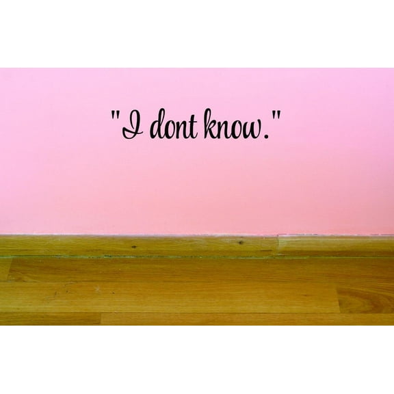 Custom Decals I Don't Know. Wall Art Size: 8 X 30 Inches Color: Black