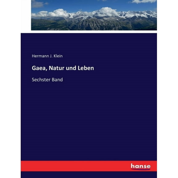 Gaea, Natur und Leben: Sechster Band, (Paperback)