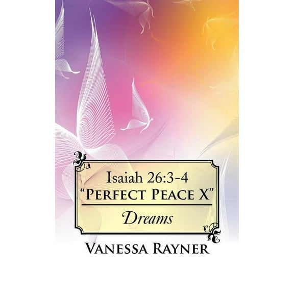 Isaiah 26: 3-4 "Perfect Peace X" Dreams, (Paperback)