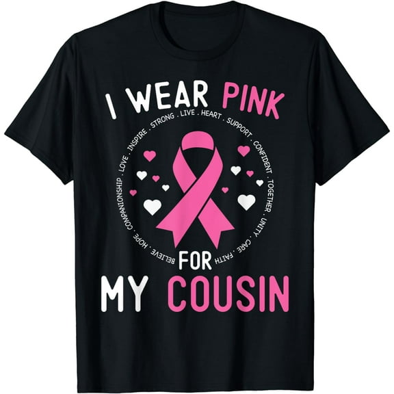 I Wear Pink For My Cousin Breast Cancer Awareness Support T-Shirt