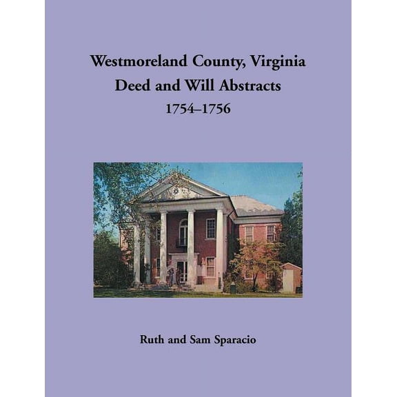 Westmoreland County, Virginia Deed and Will Abstracts, 1754-1756 (Paperback)